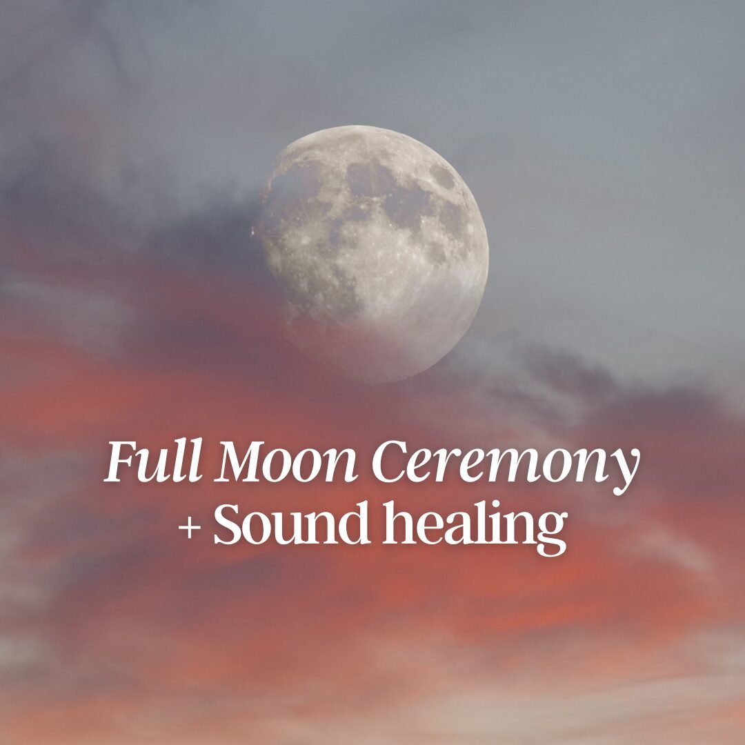 Full Moon Ceremony + Sound Healing